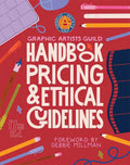 Graphic Artists Guild Handbook - Pricing & Ethical Guidelines, 17th Edition