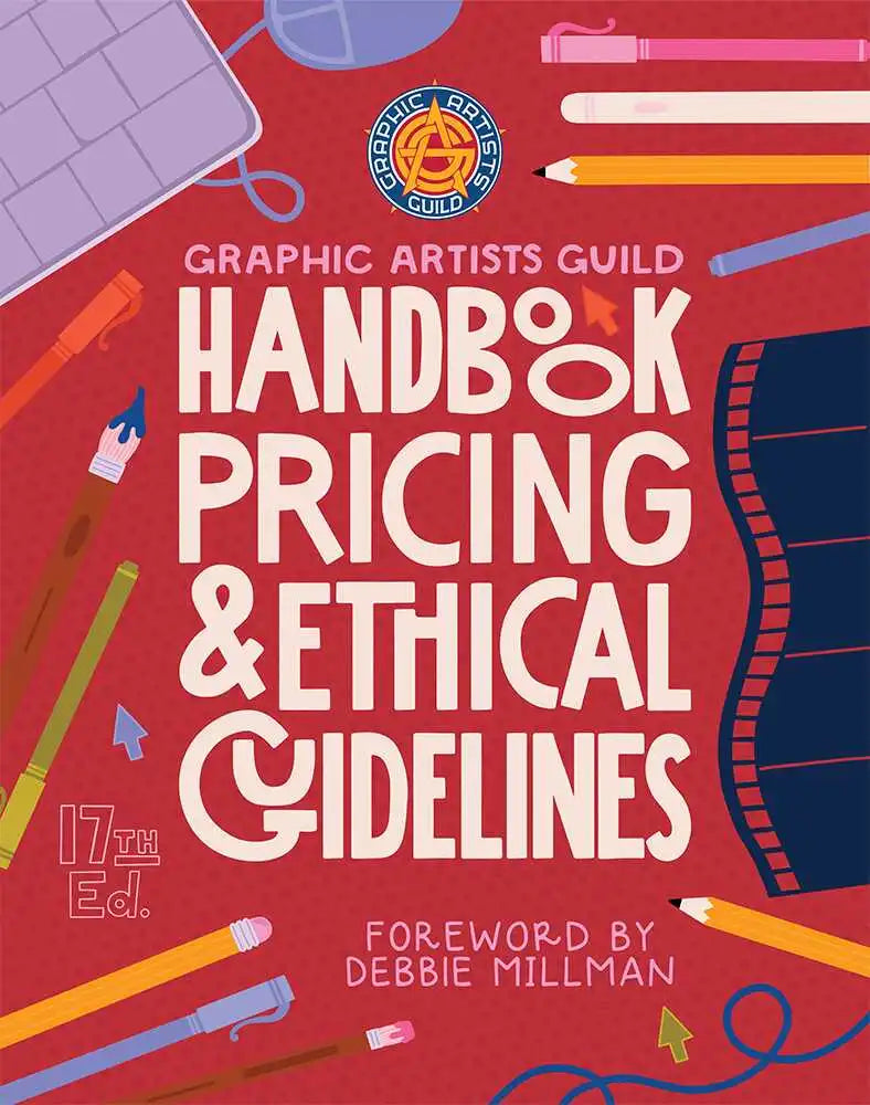 Graphic Artists Guild Handbook - Pricing & Ethical Guidelines, 17th Edition